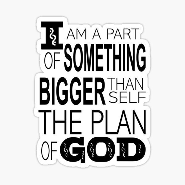 i-am-a-part-of-something-bigger-than-self-the-plan-of-god-sticker-for