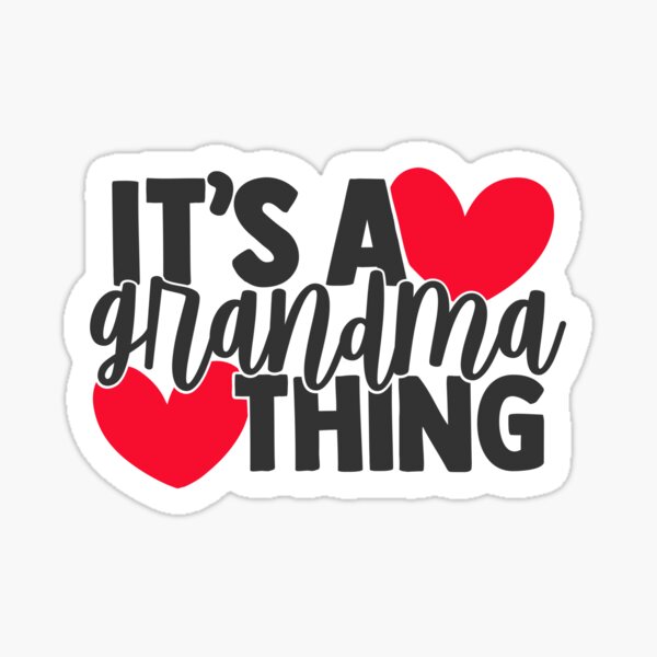 It's a Grandma Thing! Sticker