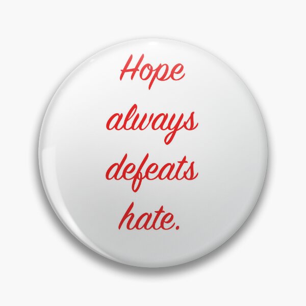Item preview, Hope always defeats hate 4 designed and sold by quentinjlang.