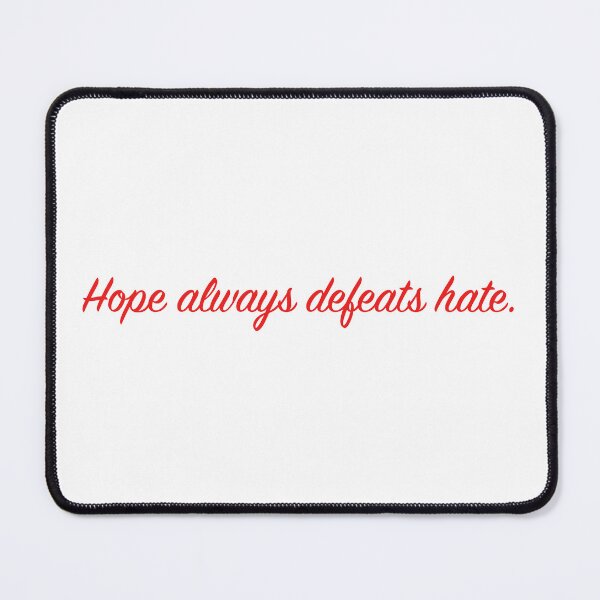 Item preview, Hope always defeats hate 4 designed and sold by quentinjlang.