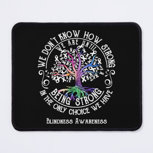 Item preview, Blindness Awareness - Being Strong In The Only Choice We Have designed and sold by CansellBar.