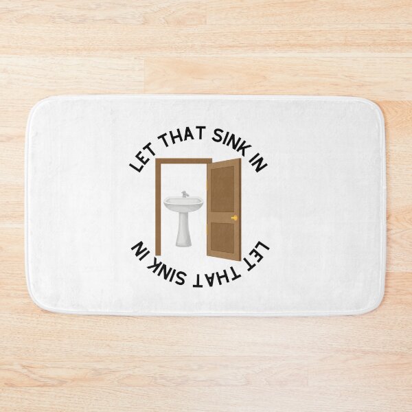 Item preview, LET THAT SINK IN designed and sold by sarahaviv.