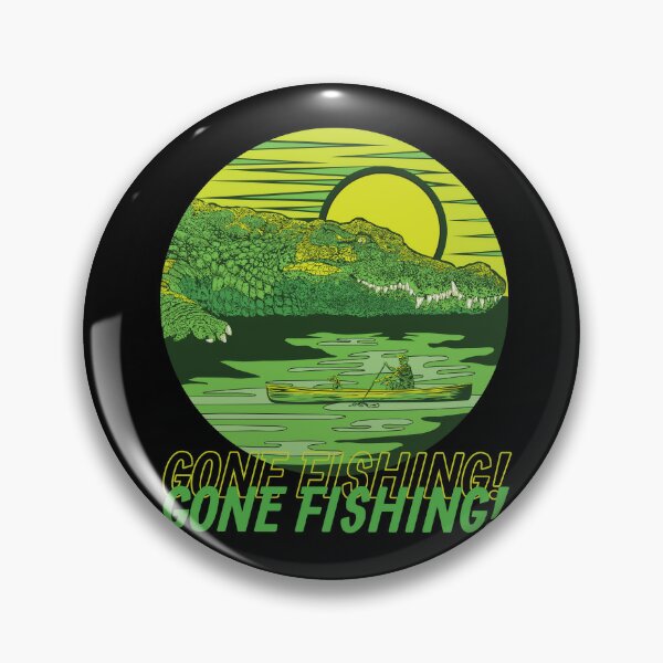 Gone Fishing Pins and Buttons for Sale
