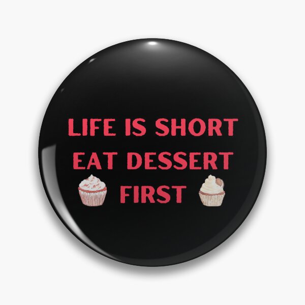 Item preview, Life is Short Eat Dessert First  designed and sold by Elatty.