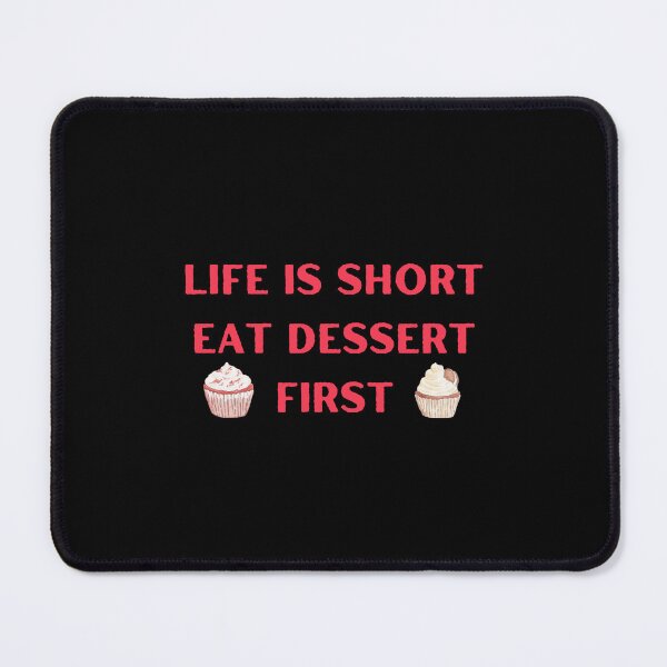 Item preview, Life is Short Eat Dessert First  designed and sold by Elatty.