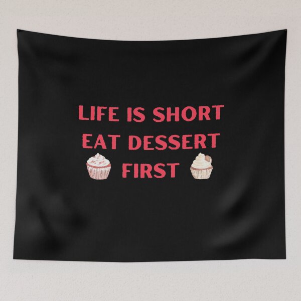 Item preview, Life is Short Eat Dessert First  designed and sold by Elatty.