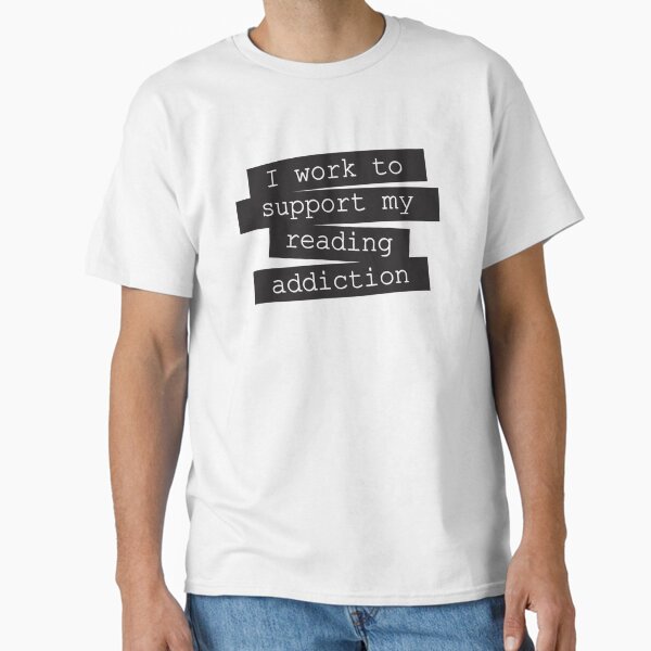 Item preview, I Work To Support My Reading Addiction - Book Quote designed and sold by Kit Cronk.