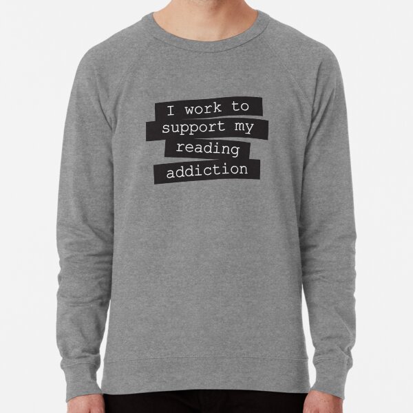 Item preview, I Work To Support My Reading Addiction - Book Quote designed and sold by Kit Cronk.