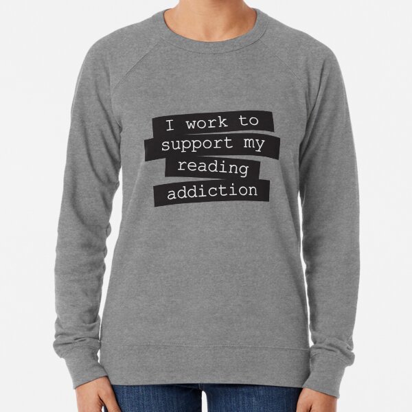 Item preview, I Work To Support My Reading Addiction - Book Quote designed and sold by Kit Cronk.