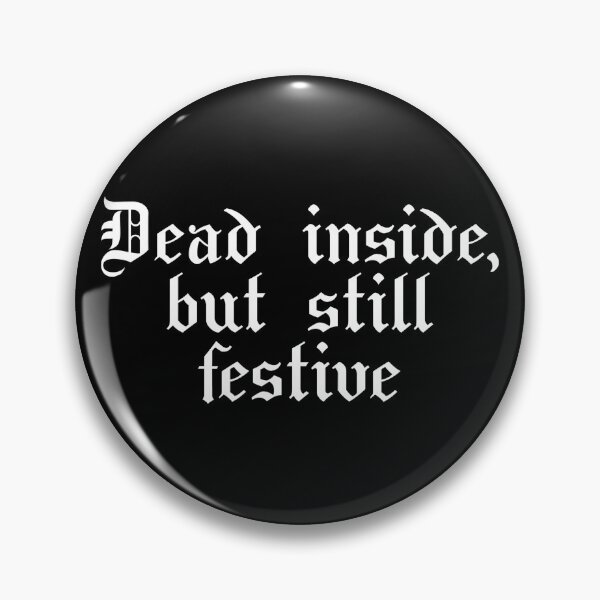 Item preview, Dead inside but still festive designed and sold by kpjuranis.
