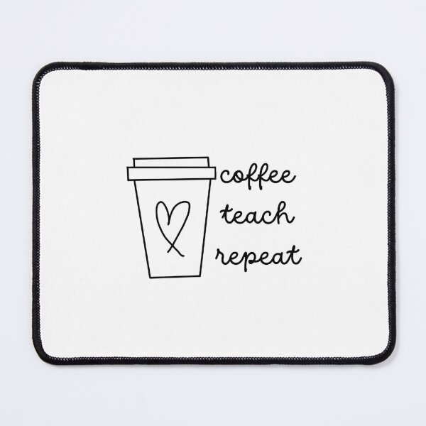 Item preview, Coffee, Teach, Repeat designed and sold by ABlairofInk6234.