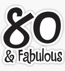 80 & Fabulous Sticker