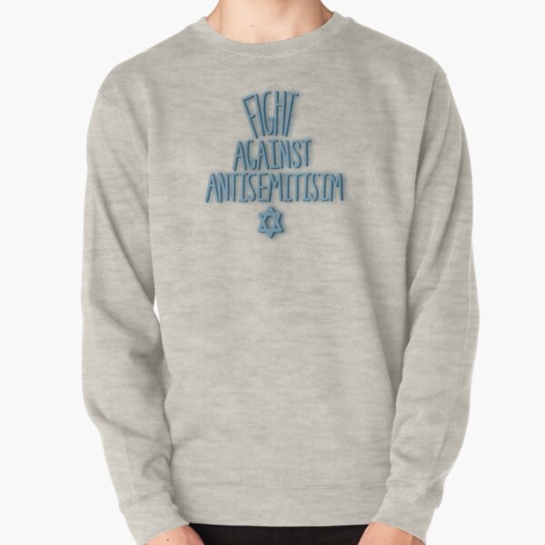 Antisemitism Sweatshirts & Hoodies for Sale