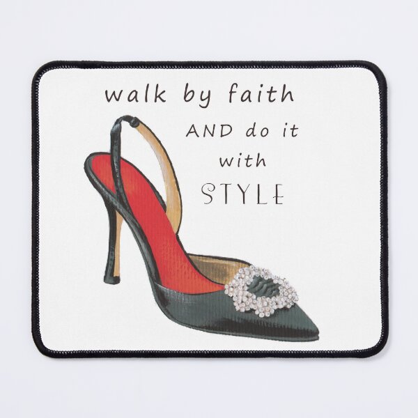 Item preview, Walk by Faith AND do it with STYLE ~ Shoe Art designed and sold by Violet Grant.