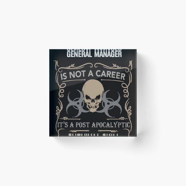 Item preview, GENERAL MANAGER is not a career, It's a post apocalyptic Survival Skill designed and sold by Conor6Dalla.