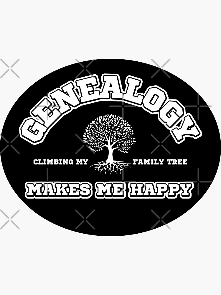 "Genealogy Makes Me Happy. Climbing My Family Tree." Sticker For Sale ...