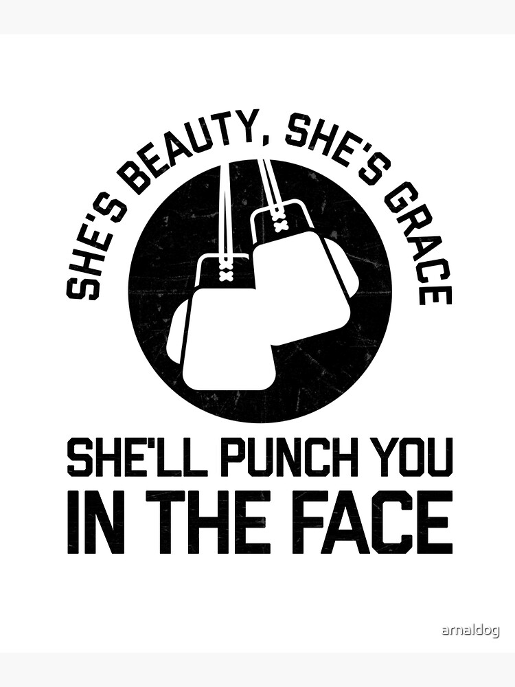 "She's Beauty She's Grace She'll Punch You In The Face " Poster For ...