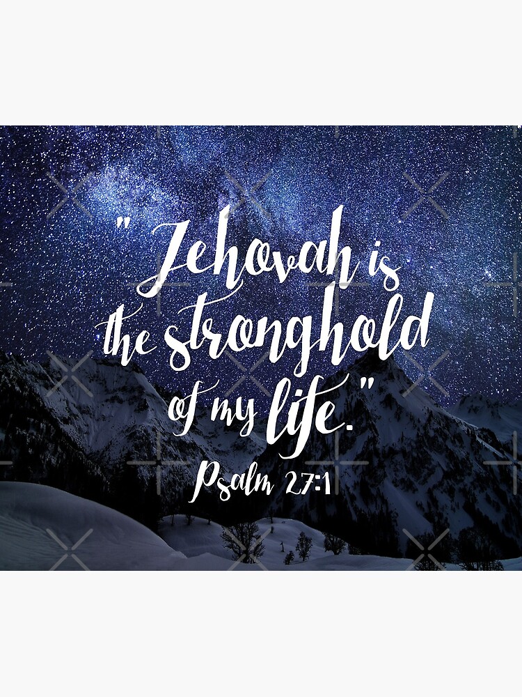 Jehovah is the Stronghold of My Life by JenielsonDesign
