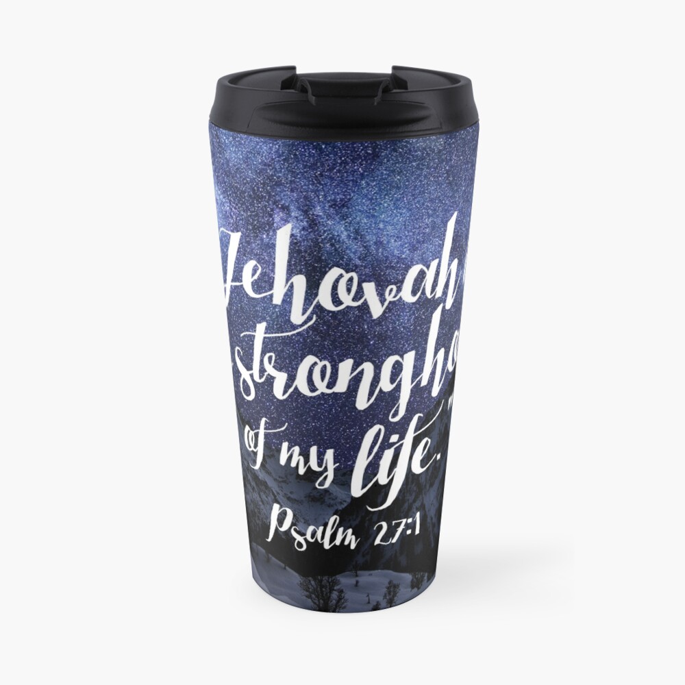 Jehovah is the Stronghold of My Life Travel Mug