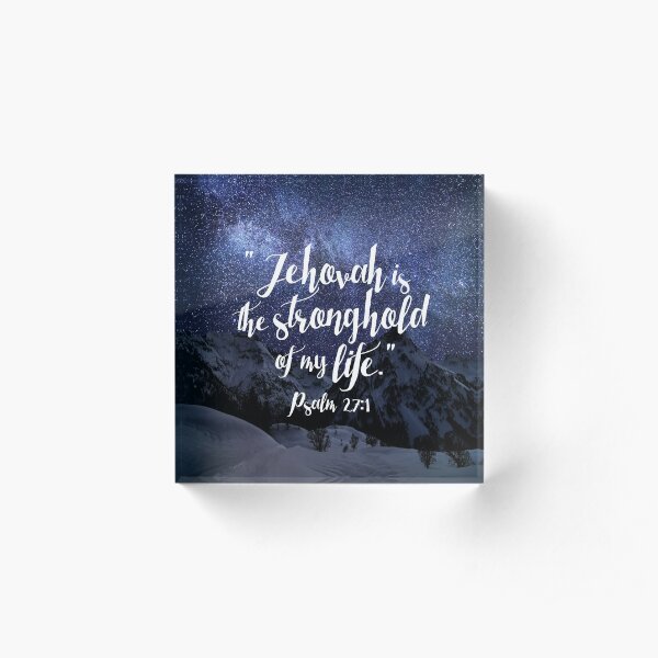 Jehovah is the Stronghold of My Life Acrylic Block