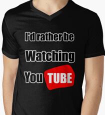 I'd rather be watching YouTube Men's V-Neck T-Shirt