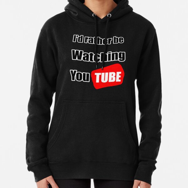 I'd rather be watching YouTube Pullover Hoodie