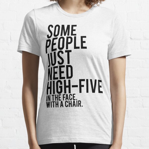 Some People Just Need A High-Five Essential T-Shirt