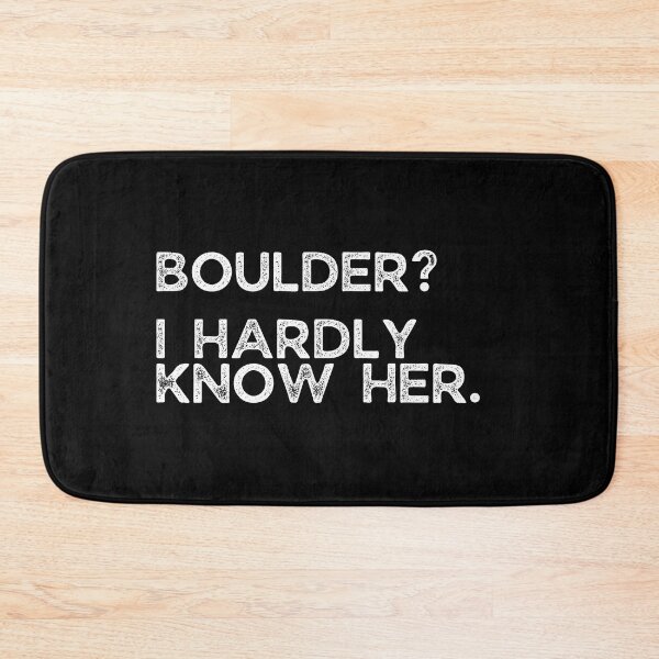 Item preview, Boulder? I Hardly Know Her. Rock Climbing designed and sold by Boulder Design Co.