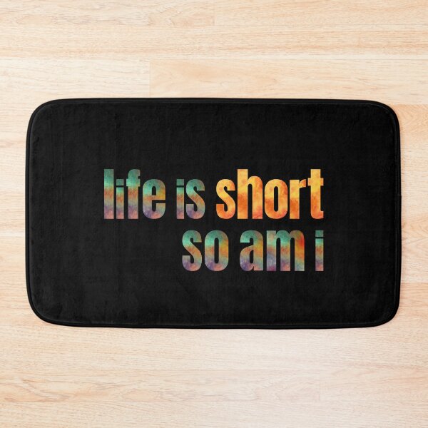 Item preview, Life Is Short And So Am I designed and sold by GeeHanz.