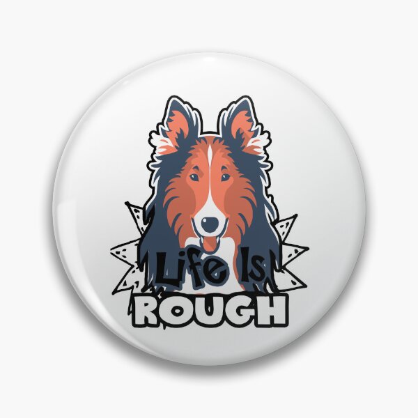 Item preview, Rough Collie - Life Is Rough designed and sold by UnknownArtistt.