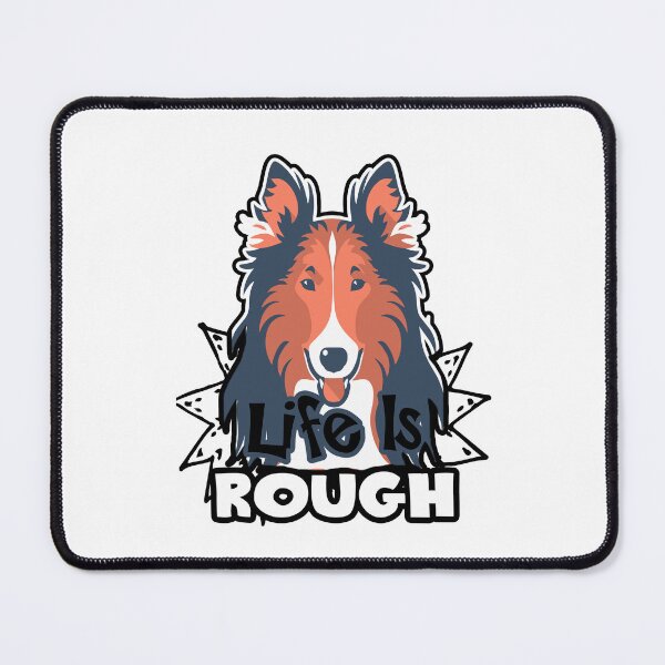 Item preview, Rough Collie - Life Is Rough designed and sold by UnknownArtistt.