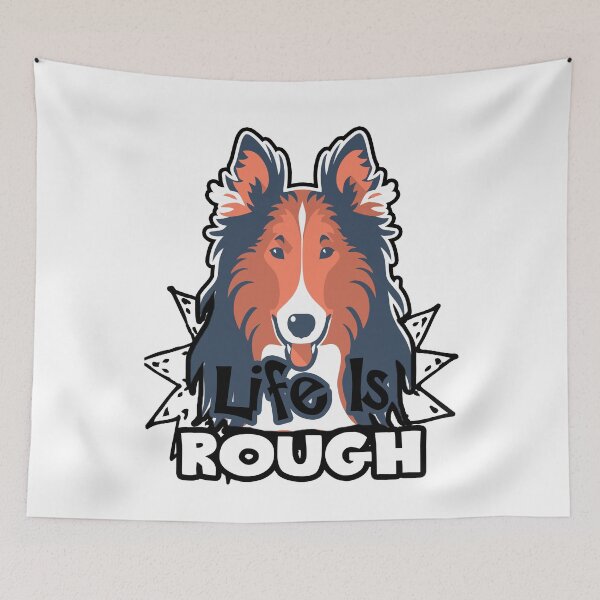 Item preview, Rough Collie - Life Is Rough designed and sold by UnknownArtistt.