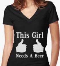 This Girl Needs A Beer Women's Fitted V-Neck T-Shirt