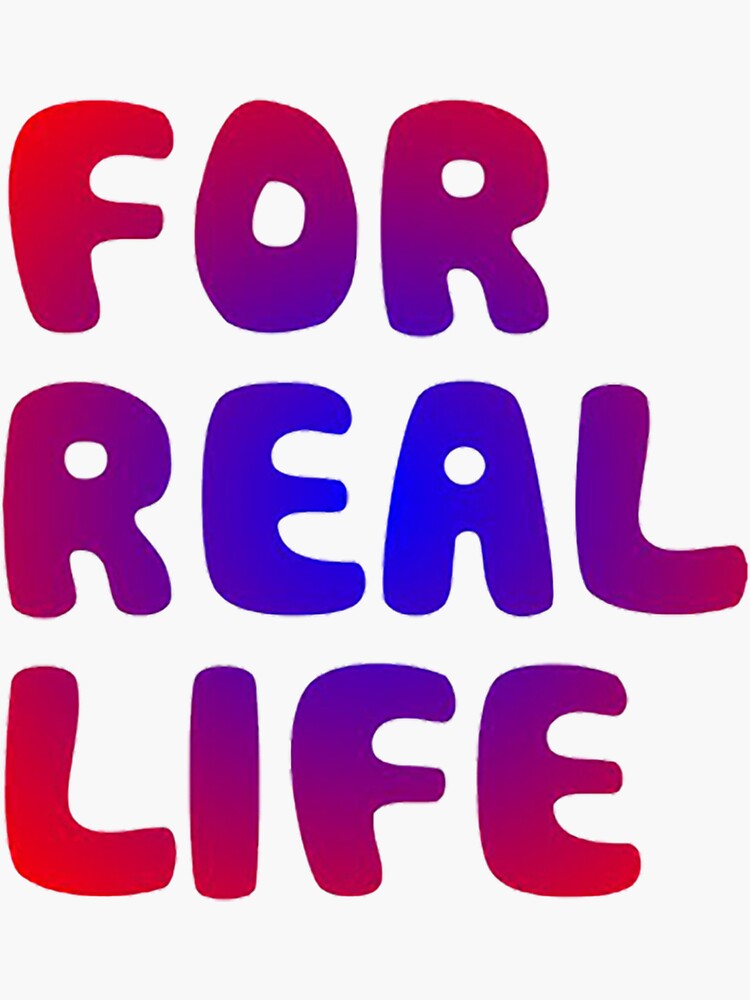 "For Real Life" Sticker for Sale by Kaleblanc Redbubble