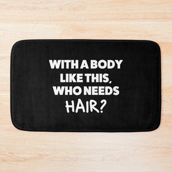Item preview, With A Body Like This Who Needs Hair Bald Men Humor Funny designed and sold by allysmar.