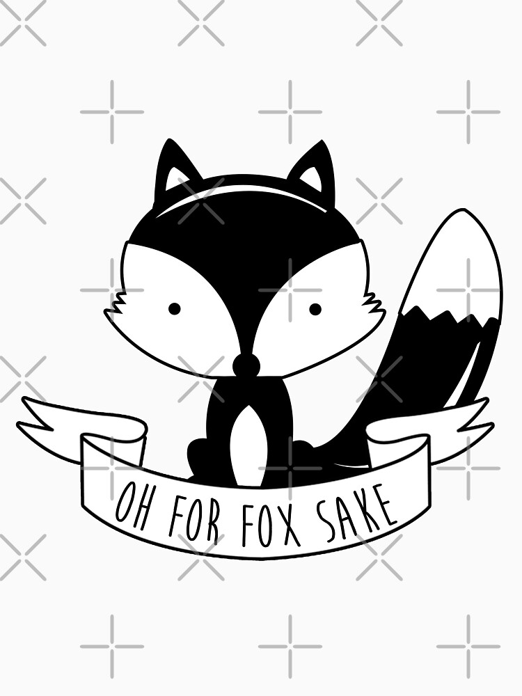 Oh For Fox Sake Black And White T Shirt For Sale By Revoltz Redbubble Fox T Shirts 