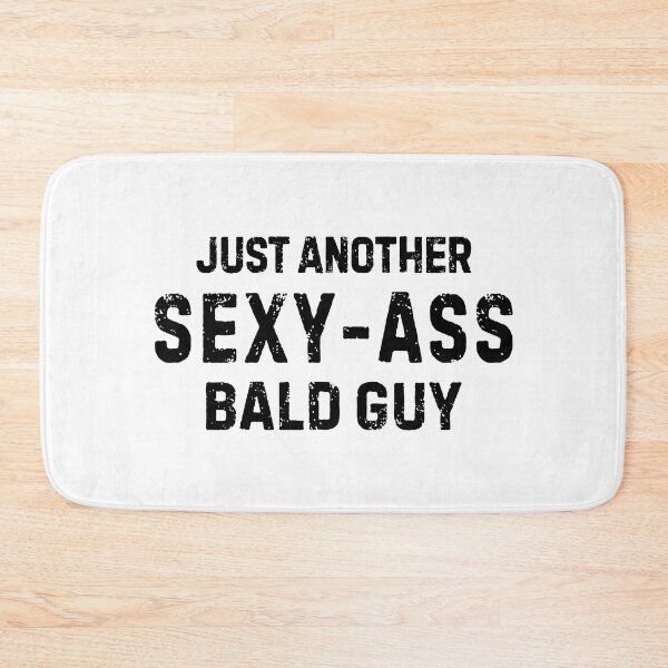 Item preview, Just Another Sexy Ass Bald Guy Bald Men Humor Funny designed and sold by allysmar.