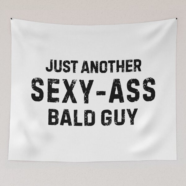 Item preview, Just Another Sexy Ass Bald Guy Bald Men Humor Funny designed and sold by allysmar.