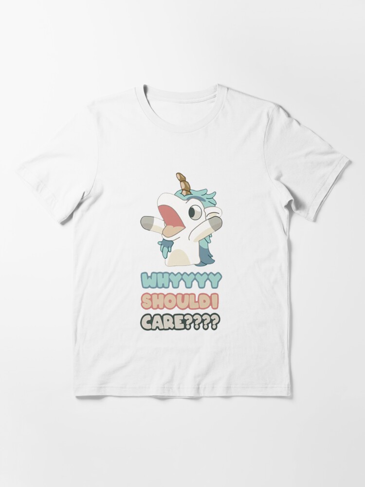 Official and Why Should I Care Bluey Shirt Bluey Unicorse Shirt