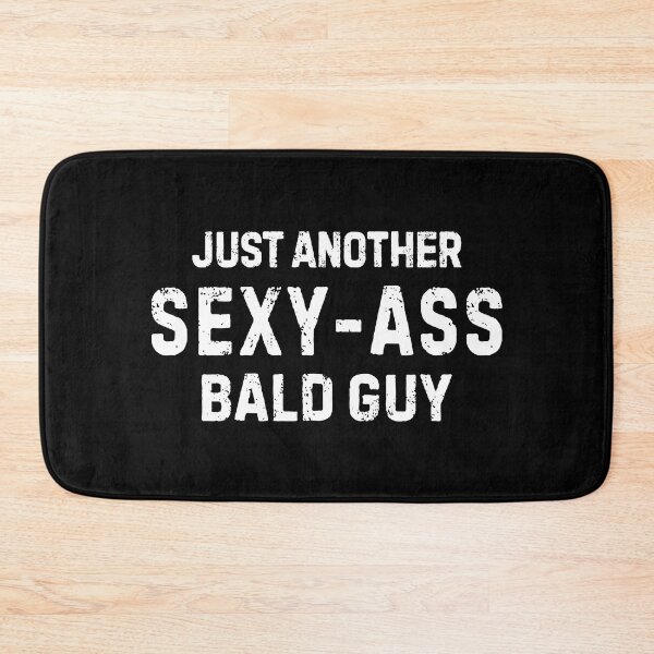 Item preview, Just Another Sexy Ass Bald Guy Bald Men Humor Funny designed and sold by allysmar.