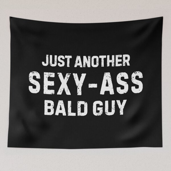 Item preview, Just Another Sexy Ass Bald Guy Bald Men Humor Funny designed and sold by allysmar.
