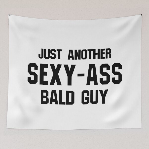 Item preview, Just Another Sexy Ass Bald Guy Bald Men Humor Funny designed and sold by allysmar.