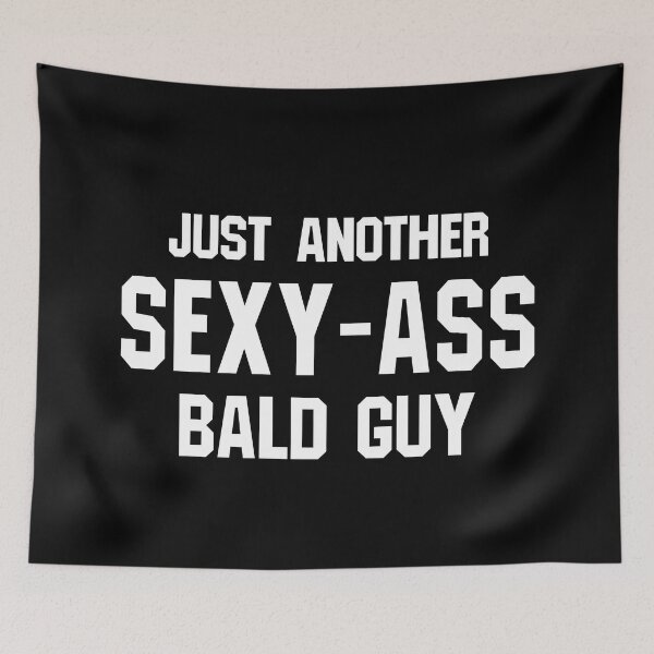 Item preview, Just Another Sexy Ass Bald Guy Bald Men Humor Funny designed and sold by allysmar.