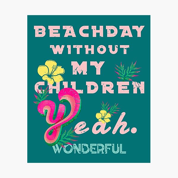 Item preview, Beach day without my kids designed and sold by vibeno1.