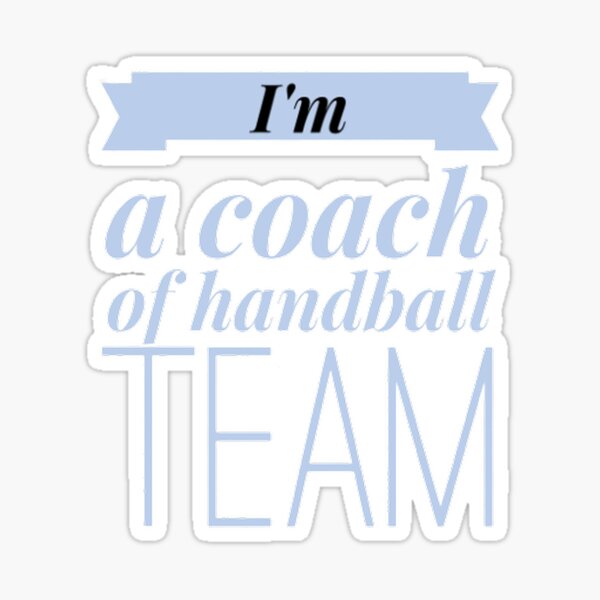 Item preview, I am a coach of handball team designed and sold by Hammy97.
