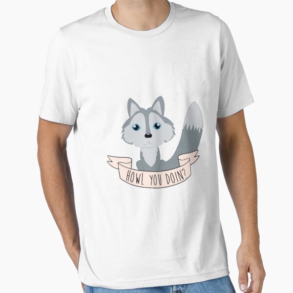 Howl you doin? Wolf Essential T-Shirt