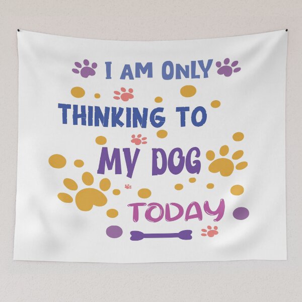 Item preview, I AM ONLY THINKING TO MY DOG TODAY designed and sold by rashedzewel.
