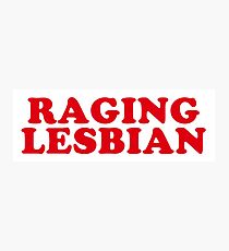 RAGING LESBIAN Photographic Print
