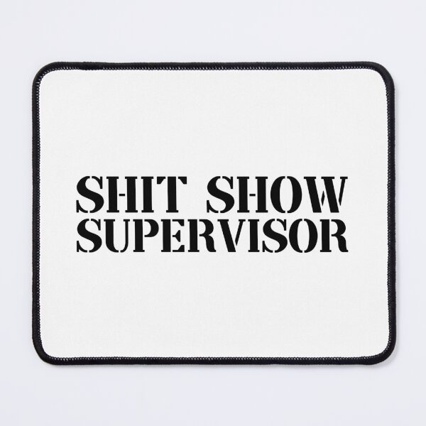 Item preview, Shit show supervisor designed and sold by Franz Jeffrey Bucao.