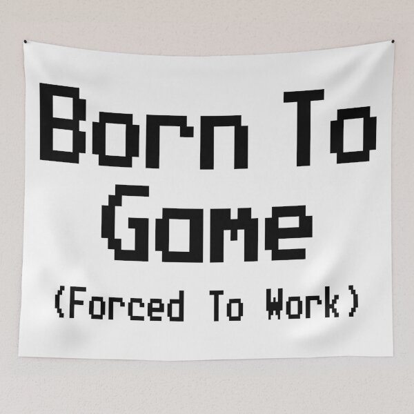 Item preview, GAMING - BORN TO GAME FORCED TO WORK designed and sold by ShirtWreck.